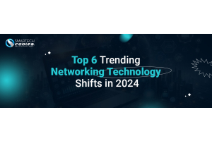 Top 6 Trending Networking Technology Shifts in 2024 - Smartech Cables