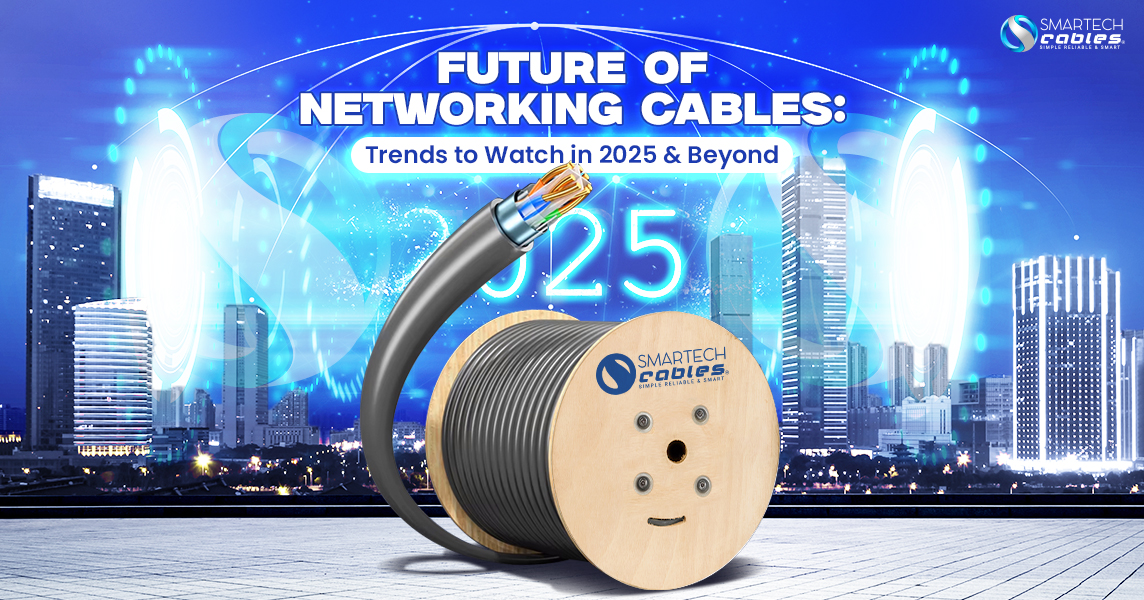 Future of Networking Cables: Trends to Watch in 2025 and Beyond Read This Blog