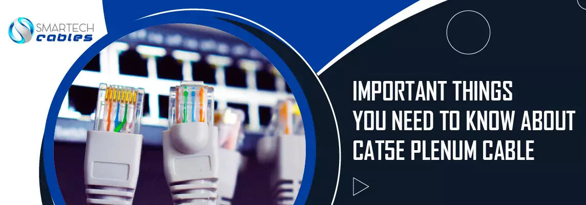 Important things you need to know about Cat5e Plenum Cable