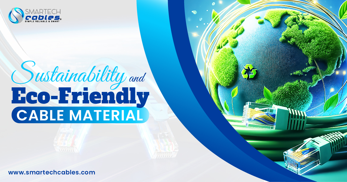 Sustainability and Eco-Friendly Cable Materials in Ethernet cables